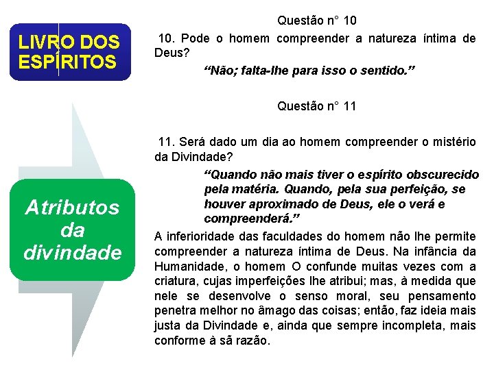 LIVRO DOS ESPÍRITOS Atributos da divindade Questão n° 10 10. Pode o homem compreender