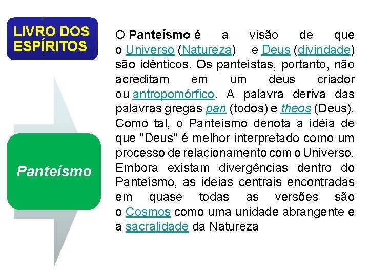 LIVRO DOS ESPÍRITOS Panteísmo O Panteísmo é a visão de que o Universo (Natureza)