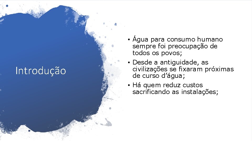 Introdução • Água para consumo humano sempre foi preocupação de todos os povos; •