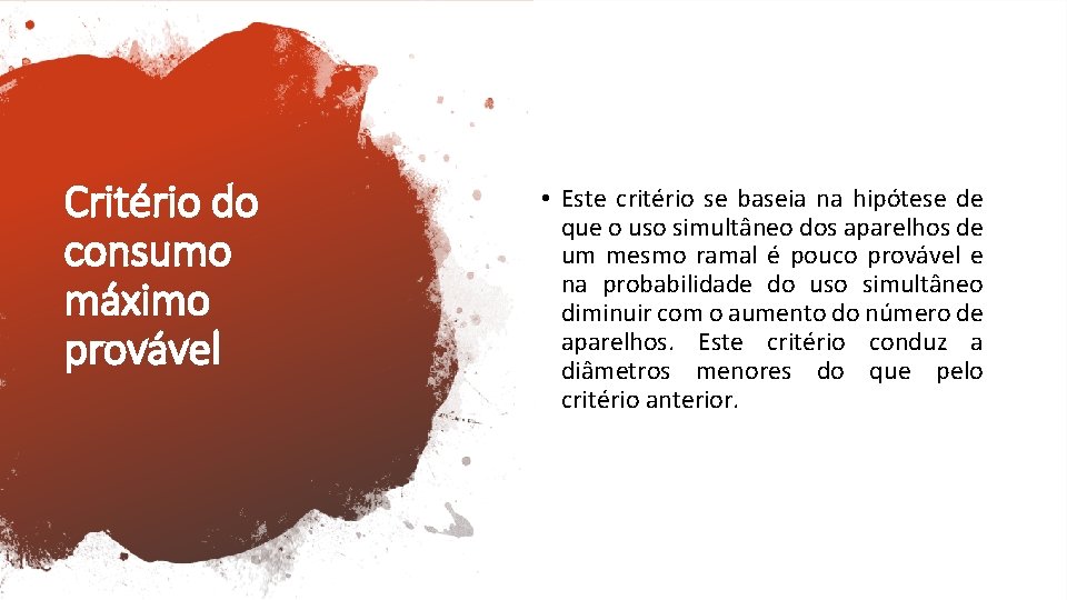 Critério do consumo máximo provável • Este critério se baseia na hipótese de que