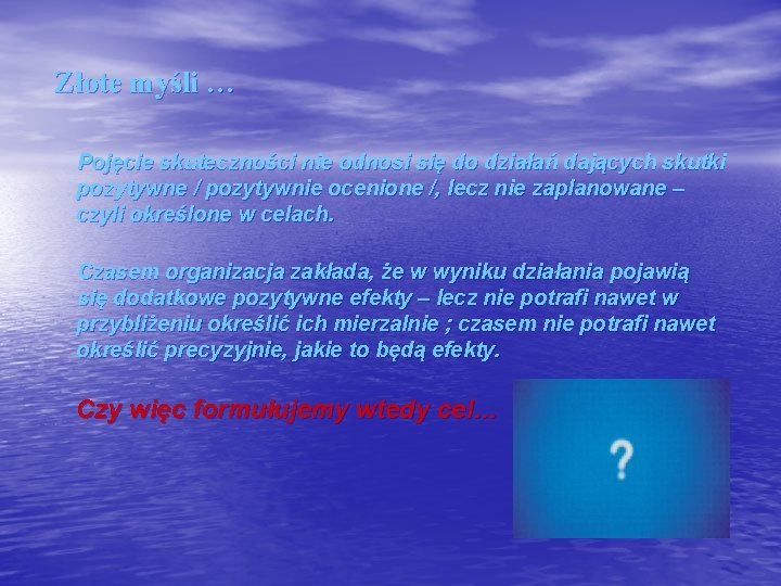 Złote myśli … Pojęcie skuteczności nie odnosi się do działań dających skutki pozytywne /