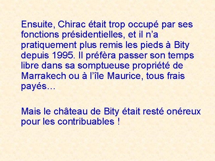 Ensuite, Chirac était trop occupé par ses fonctions présidentielles, et il n’a pratiquement plus