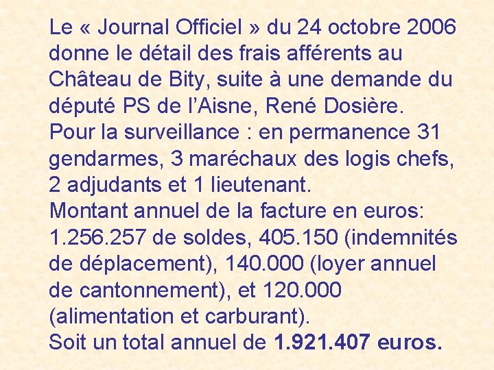 Le « Journal Officiel » du 24 octobre 2006 donne le détail des frais