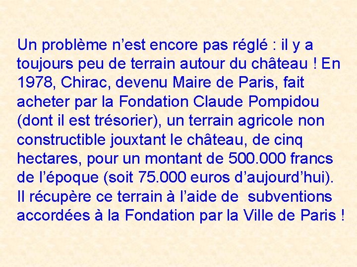 Un problème n’est encore pas réglé : il y a toujours peu de terrain