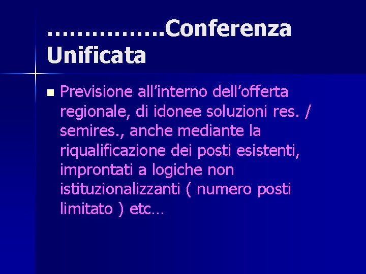 ……………. Conferenza Unificata n Previsione all’interno dell’offerta regionale, di idonee soluzioni res. / semires.