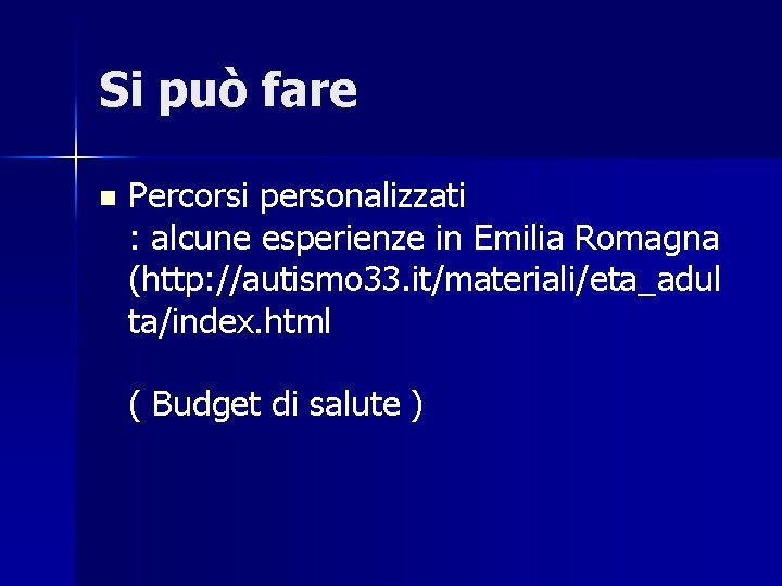 Si può fare n Percorsi personalizzati : alcune esperienze in Emilia Romagna (http: //autismo