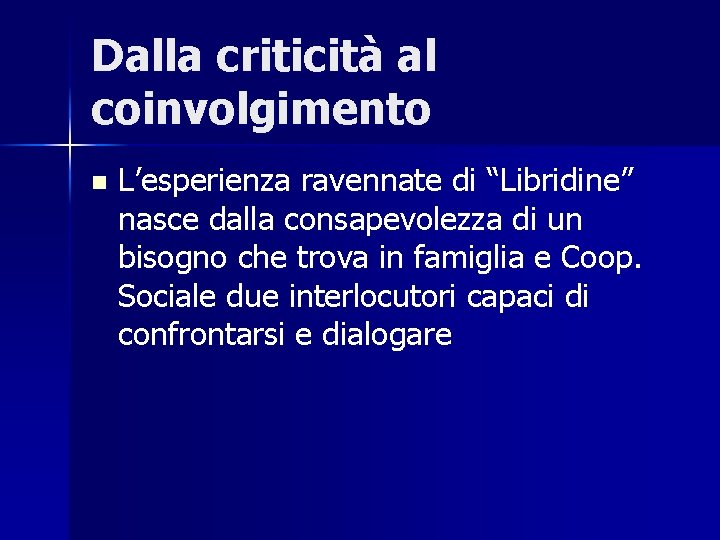 Dalla criticità al coinvolgimento n L’esperienza ravennate di “Libridine” nasce dalla consapevolezza di un