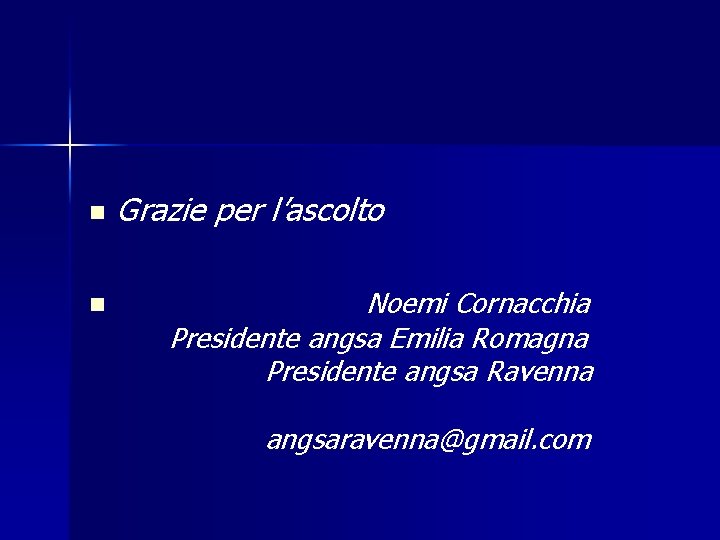 n n Grazie per l’ascolto Noemi Cornacchia Presidente angsa Emilia Romagna Presidente angsa Ravenna