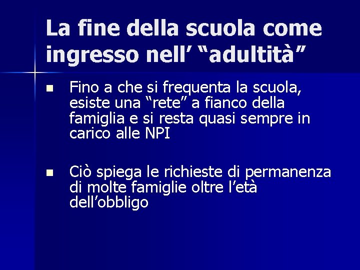 La fine della scuola come ingresso nell’ “adultità” n Fino a che si frequenta