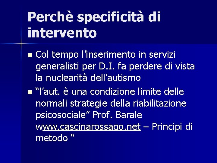 Perchè specificità di intervento Col tempo l’inserimento in servizi generalisti per D. I. fa