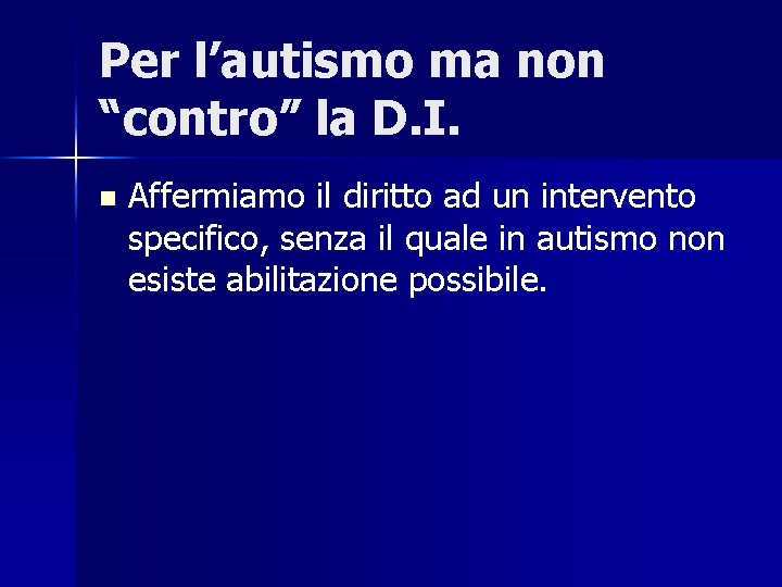 Per l’autismo ma non “contro” la D. I. n Affermiamo il diritto ad un