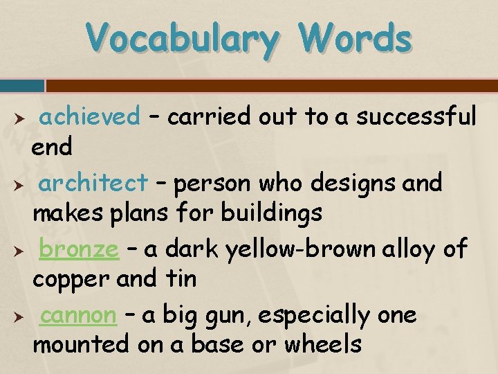 Vocabulary Words achieved – carried out to a successful end architect – person who