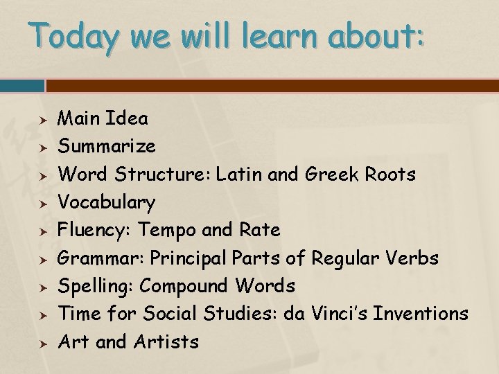 Today we will learn about: Main Idea Summarize Word Structure: Latin and Greek Roots