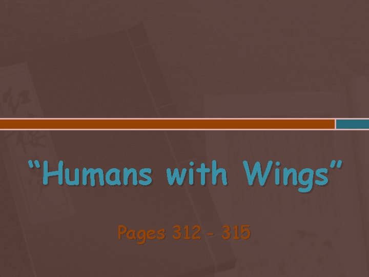 “Humans with Wings” Pages 312 - 315 