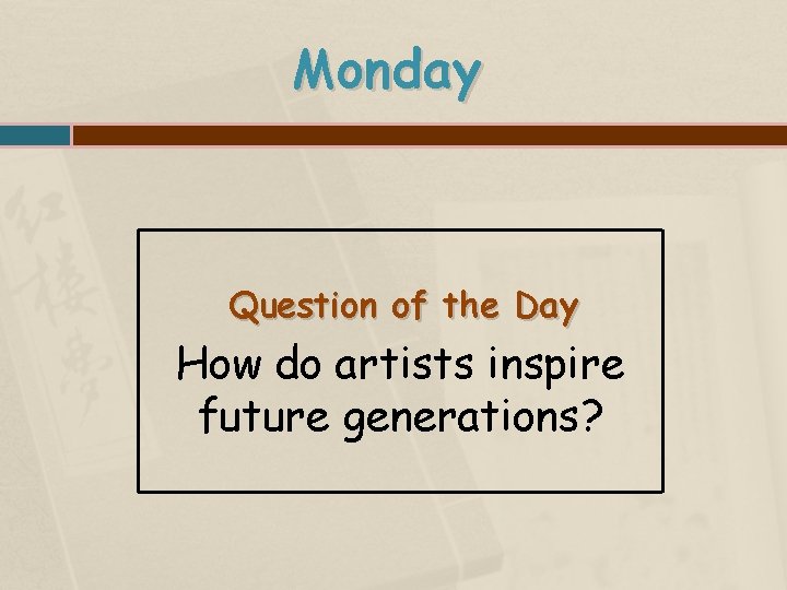 Monday Question of the Day How do artists inspire future generations? 