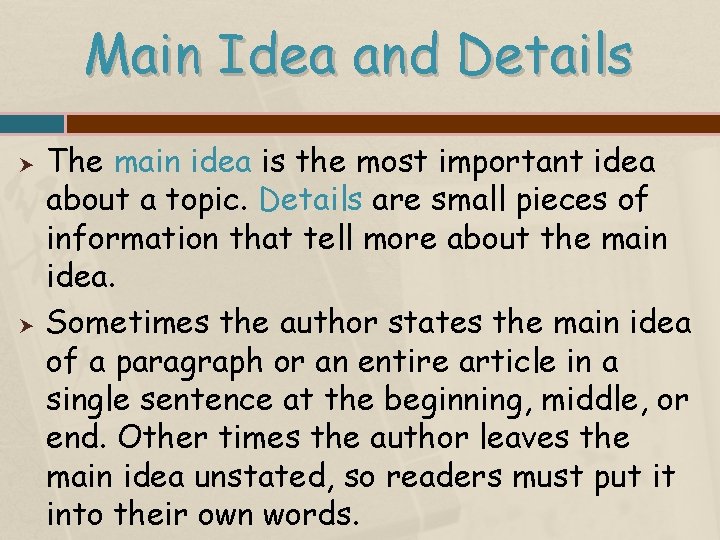 Main Idea and Details The main idea is the most important idea about a