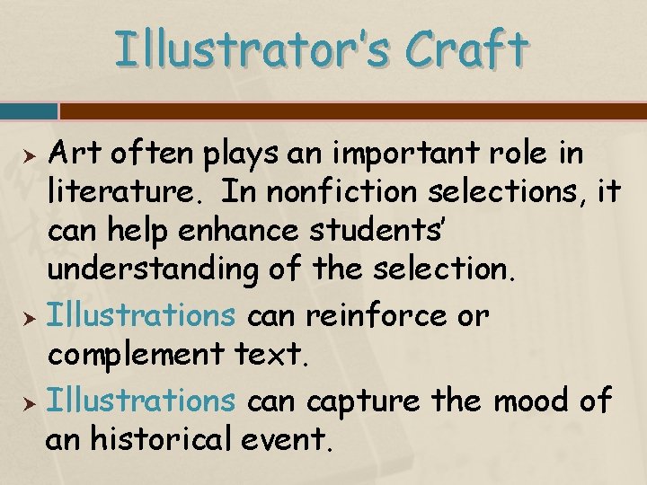 Illustrator’s Craft Art often plays an important role in literature. In nonfiction selections, it