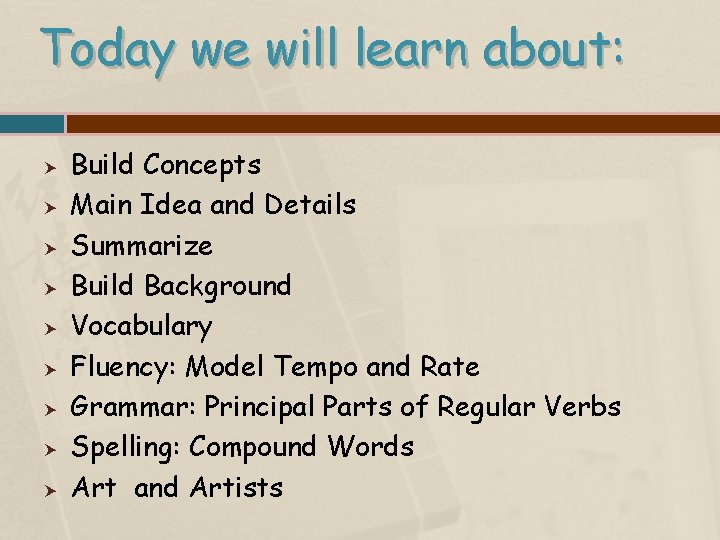 Today we will learn about: Build Concepts Main Idea and Details Summarize Build Background