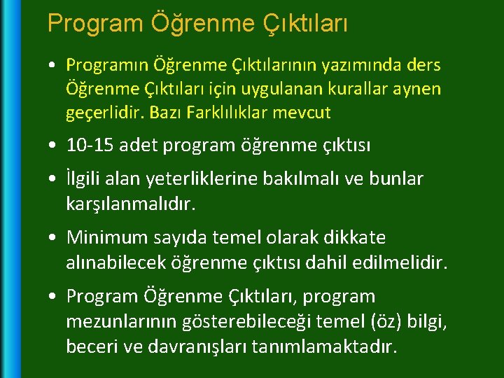 Program Öğrenme Çıktıları • Programın Öğrenme Çıktılarının yazımında ders Öğrenme Çıktıları için uygulanan kurallar