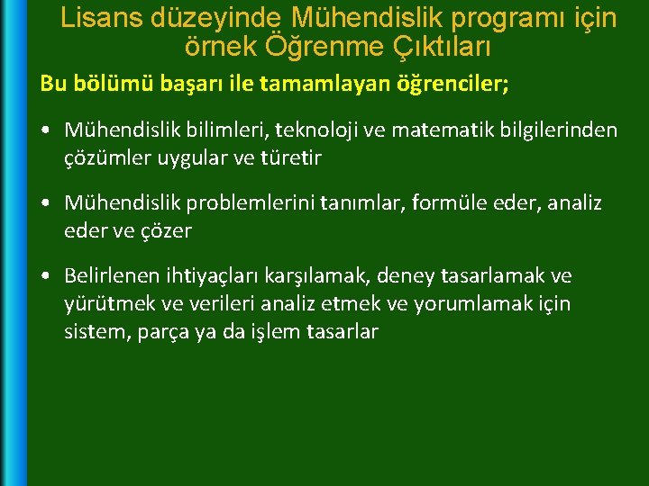 Lisans düzeyinde Mühendislik programı için örnek Öğrenme Çıktıları Bu bölümü başarı ile tamamlayan öğrenciler;