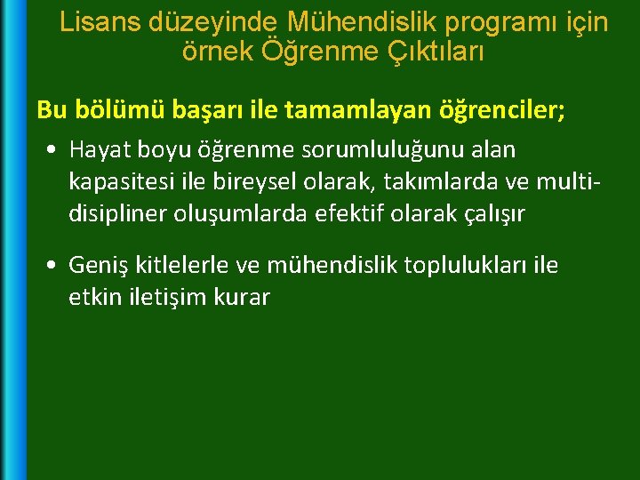 Lisans düzeyinde Mühendislik programı için örnek Öğrenme Çıktıları Bu bölümü başarı ile tamamlayan öğrenciler;