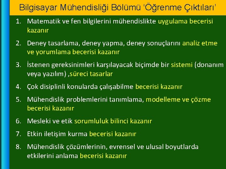 Bilgisayar Mühendisliği Bölümü ‘Öğrenme Çıktıları’ 1. Matematik ve fen bilgilerini mühendislikte uygulama becerisi kazanır