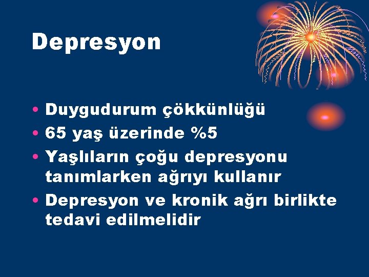 Depresyon • Duygudurum çökkünlüğü • 65 yaş üzerinde %5 • Yaşlıların çoğu depresyonu tanımlarken