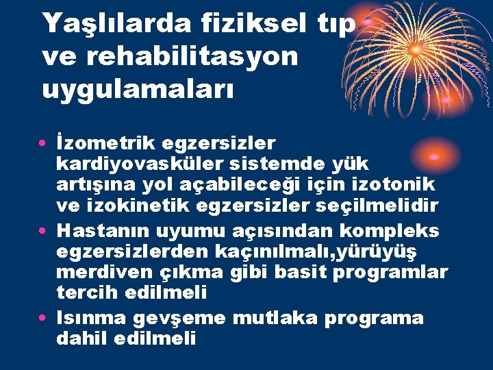 Yaşlılarda fiziksel tıp ve rehabilitasyon uygulamaları • İzometrik egzersizler kardiyovasküler sistemde yük artışına yol