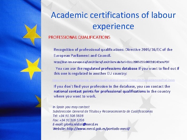 Academic certifications of labour experience PROFESSIONAL QUALIFICATIONS Recognition of professional qualifications: Directive 2005/36/EC of