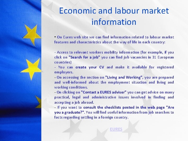 Economic and labour market information • On Eures web site we can find information