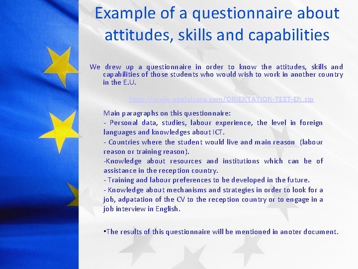 Example of a questionnaire about attitudes, skills and capabilities We drew up a questionnaire