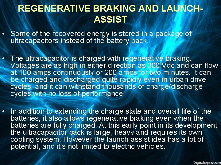 REGENERATIVE BRAKING AND LAUNCHASSIST • Some of the recovered energy is stored in a