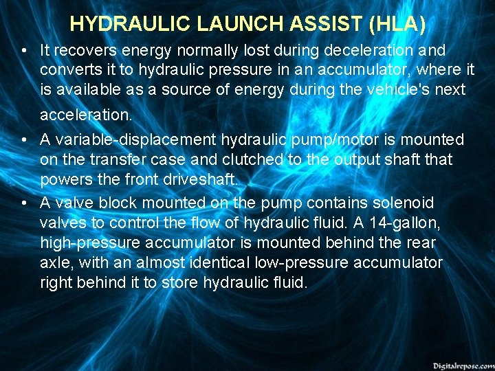 HYDRAULIC LAUNCH ASSIST (HLA) • It recovers energy normally lost during deceleration and converts