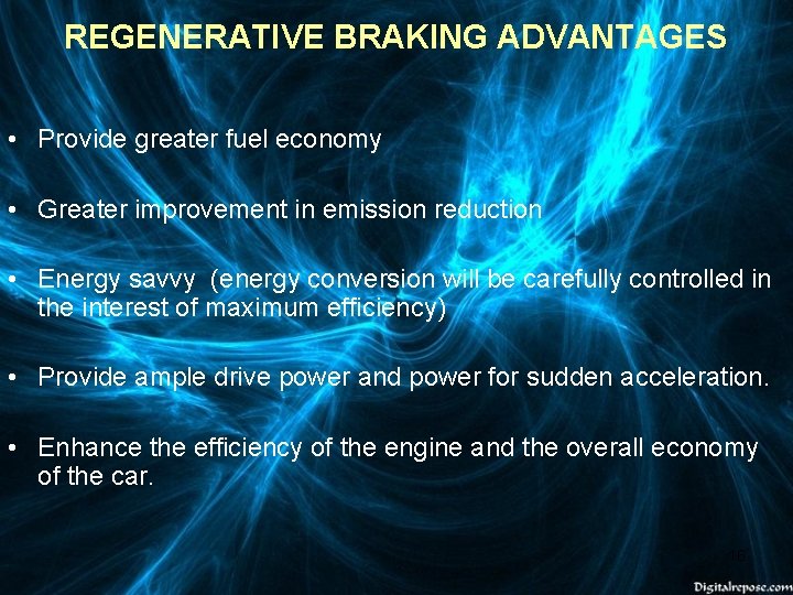 REGENERATIVE BRAKING ADVANTAGES • Provide greater fuel economy • Greater improvement in emission reduction