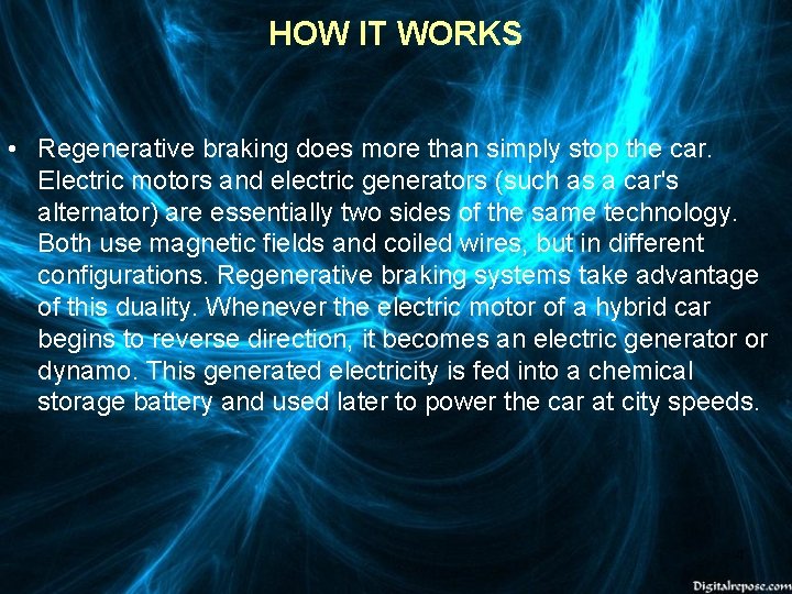 HOW IT WORKS • Regenerative braking does more than simply stop the car. Electric