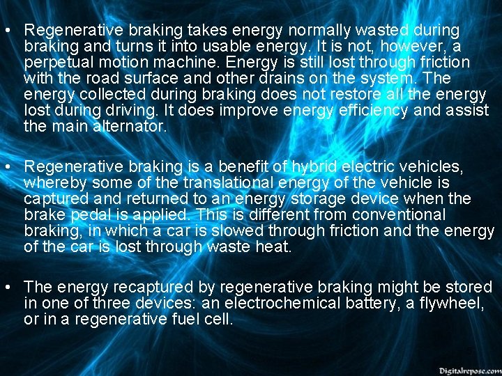  • Regenerative braking takes energy normally wasted during braking and turns it into