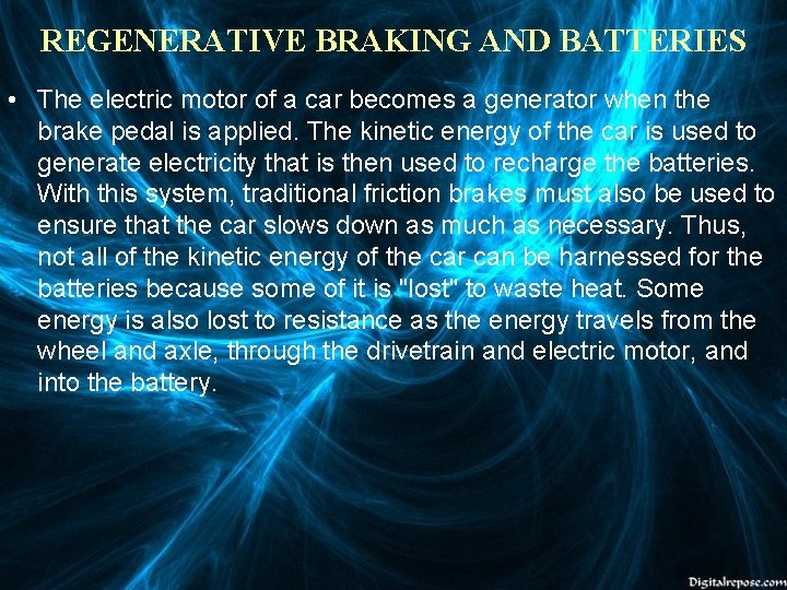 REGENERATIVE BRAKING AND BATTERIES • The electric motor of a car becomes a generator