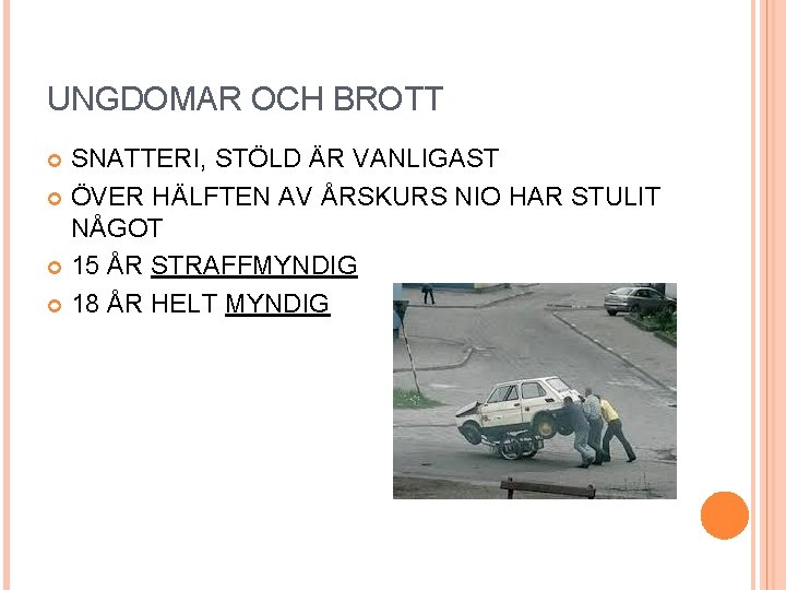 UNGDOMAR OCH BROTT SNATTERI, STÖLD ÄR VANLIGAST ÖVER HÄLFTEN AV ÅRSKURS NIO HAR STULIT