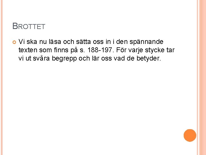 BROTTET Vi ska nu läsa och sätta oss in i den spännande texten som