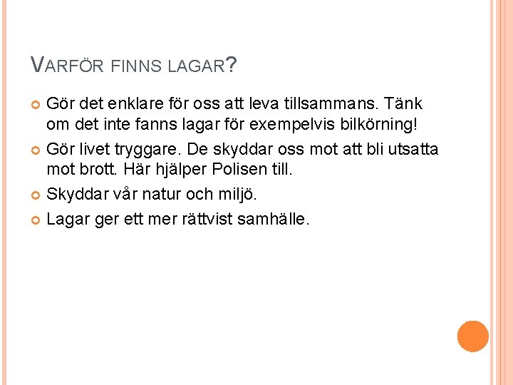 VARFÖR FINNS LAGAR? Gör det enklare för oss att leva tillsammans. Tänk om det