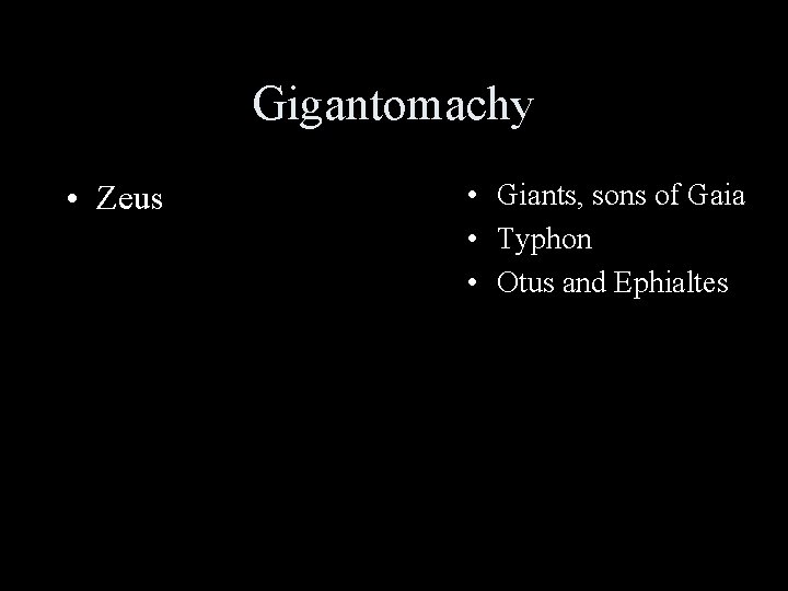 Gigantomachy • Zeus • Giants, sons of Gaia • Typhon • Otus and Ephialtes