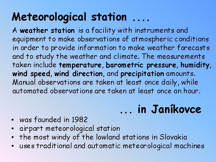 Meteorological station. . A weather station is a facility with instruments and equipment to