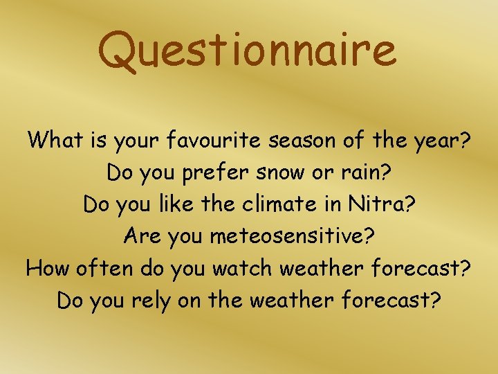 Questionnaire What is your favourite season of the year? Do you prefer snow or