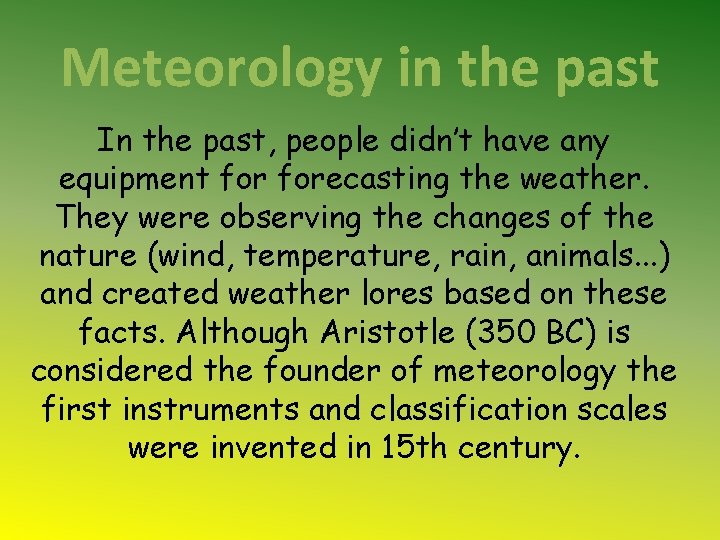Meteorology in the past In the past, people didn’t have any equipment forecasting the