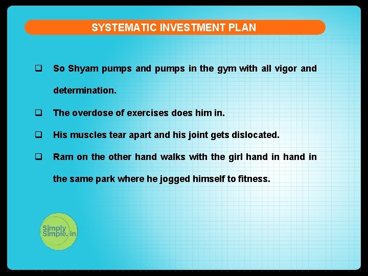 SYSTEMATIC INVESTMENT PLAN q So Shyam pumps and pumps in the gym with all