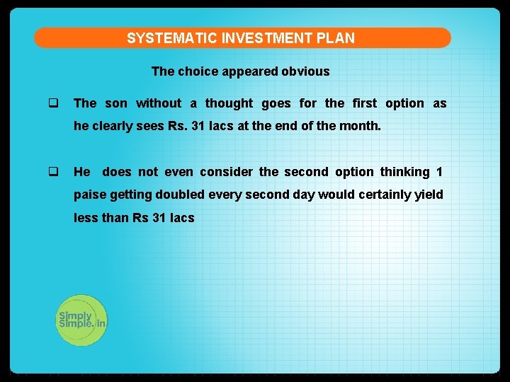 SYSTEMATIC INVESTMENT PLAN The choice appeared obvious q The son without a thought goes