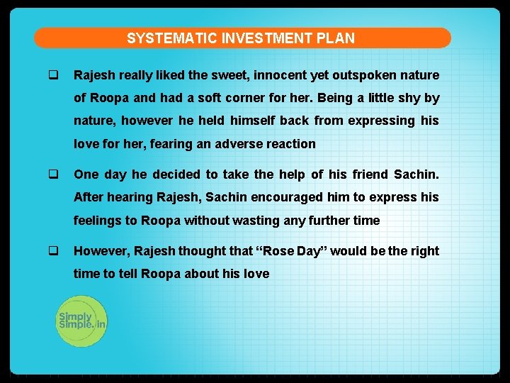 SYSTEMATIC INVESTMENT PLAN q Rajesh really liked the sweet, innocent yet outspoken nature of