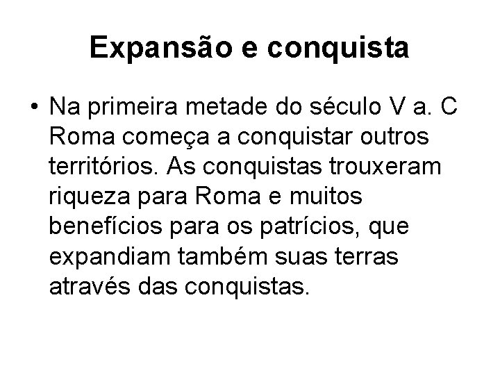 Expansão e conquista • Na primeira metade do século V a. C Roma começa