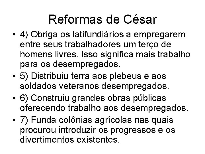 Reformas de César • 4) Obriga os latifundiários a empregarem entre seus trabalhadores um