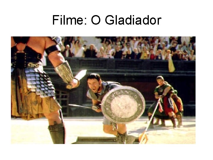 Filme: O Gladiador 